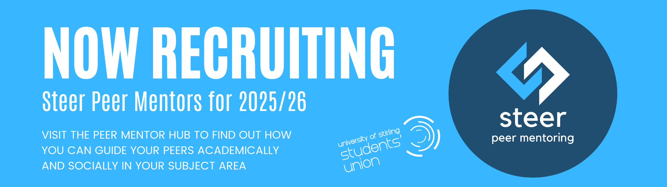 Light blue background with white text that reads: 'Now recruiting Steer Peer Mentors for 2025/26. Visit the Peer Mentor Hub to find out how you can guide your peers academically and socially in your subject area.' White University of Stirling Students' Union logo and dark blue Steer Peer Mentoring circle logo to the right of text